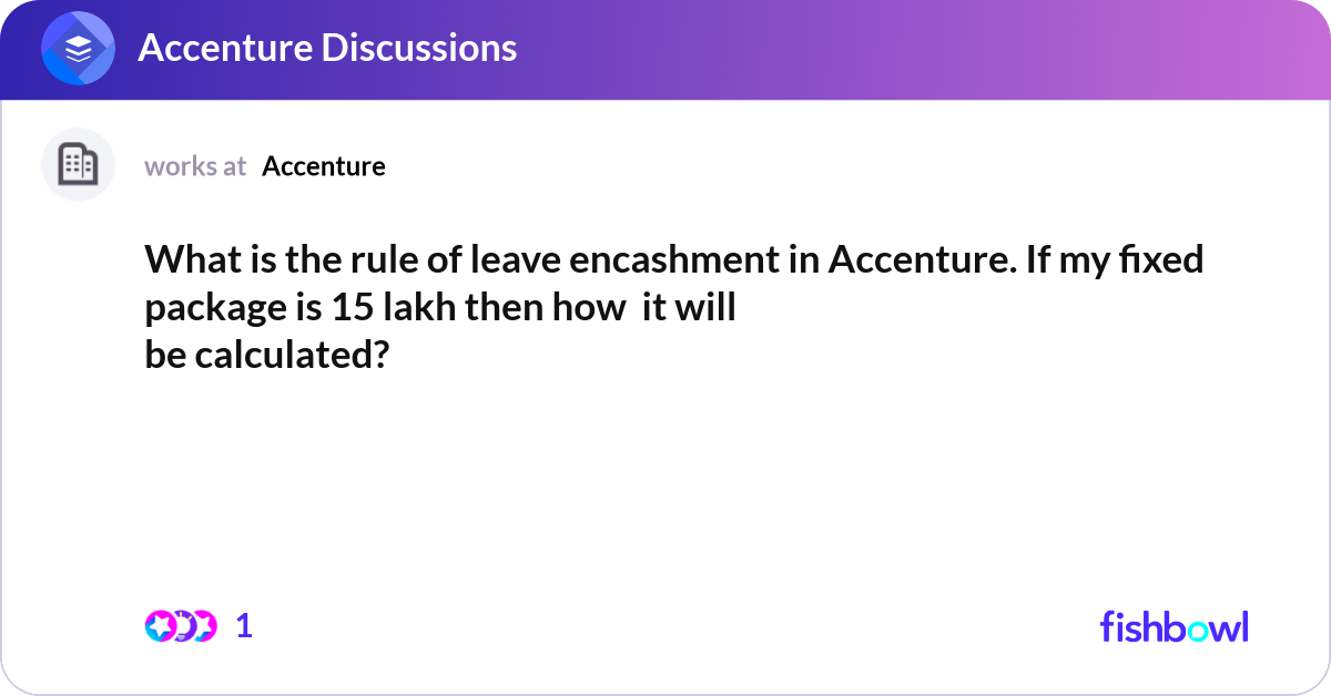 What is the rule of leave encashment in Accenture.... | Fishbowl