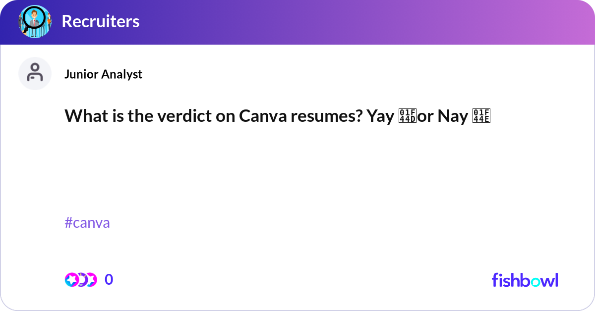 What is the verdict on Canva resumes? Yay 👍or Nay... | Fishbowl