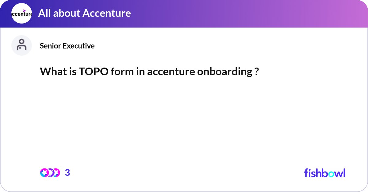 What is TOPO form in accenture onboarding ? | Fishbowl