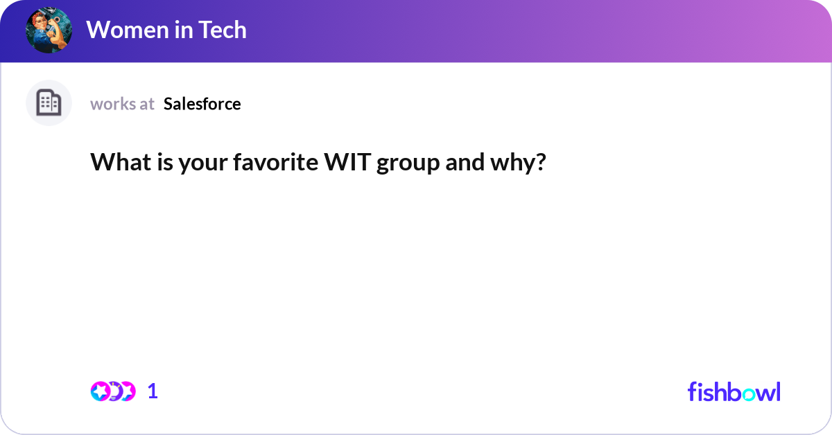 What is your favorite WIT group and why? | Fishbowl