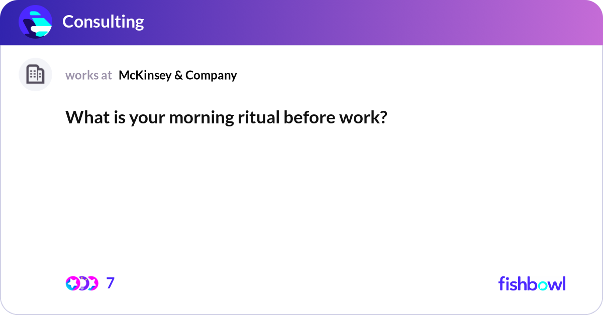 What is your morning ritual before work? | Fishbowl