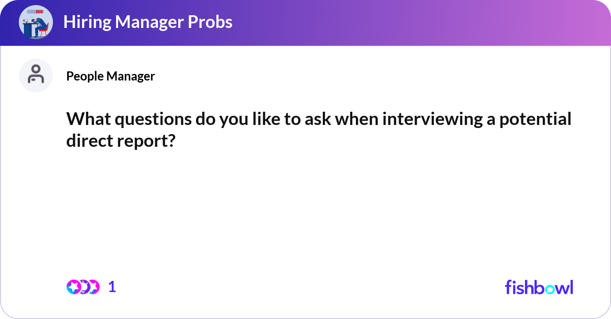Interviewin What questions do you like to ask when interviewin... | Fishbowl