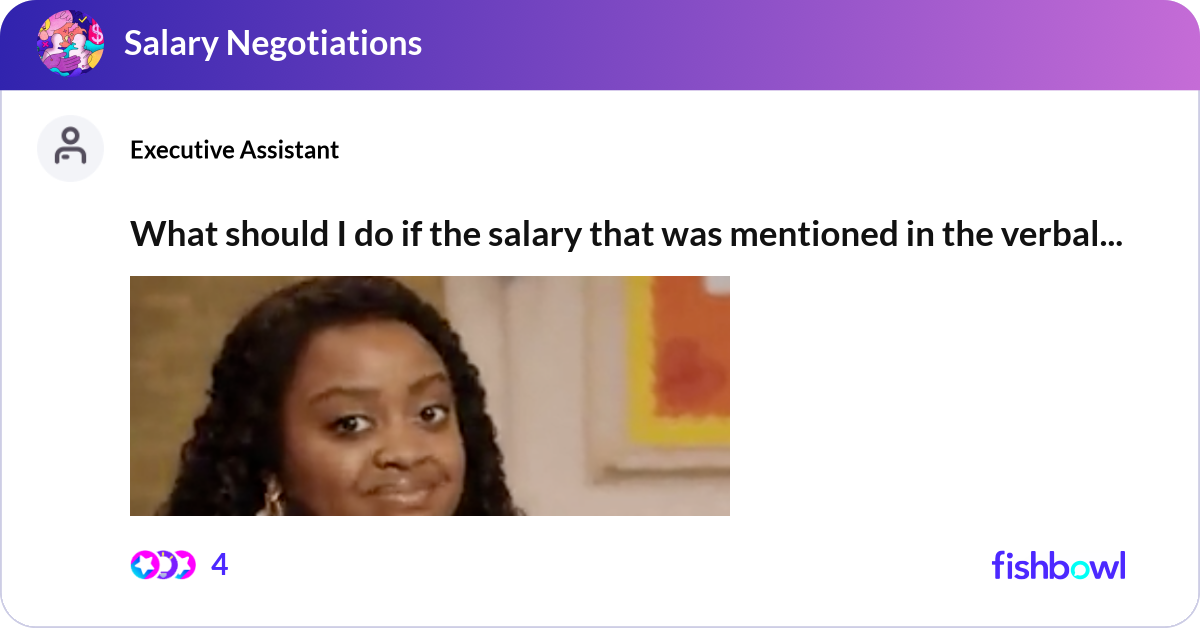 What should I do if the salary that was mentioned ... | Fishbowl