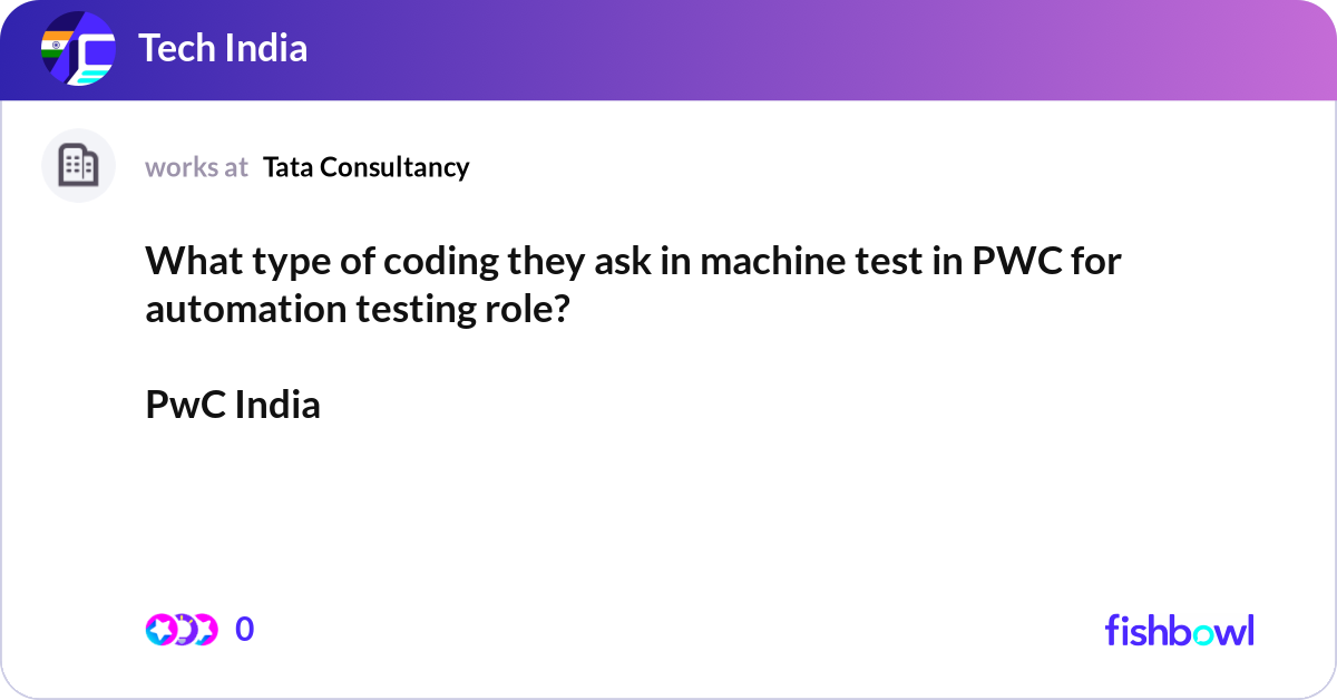 What type of coding they ask in machine test in PW... | Fishbowl