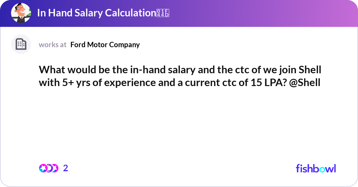 Shell Pay Rate What would be the in-hand salary and the ctc of we... | Fishbowl