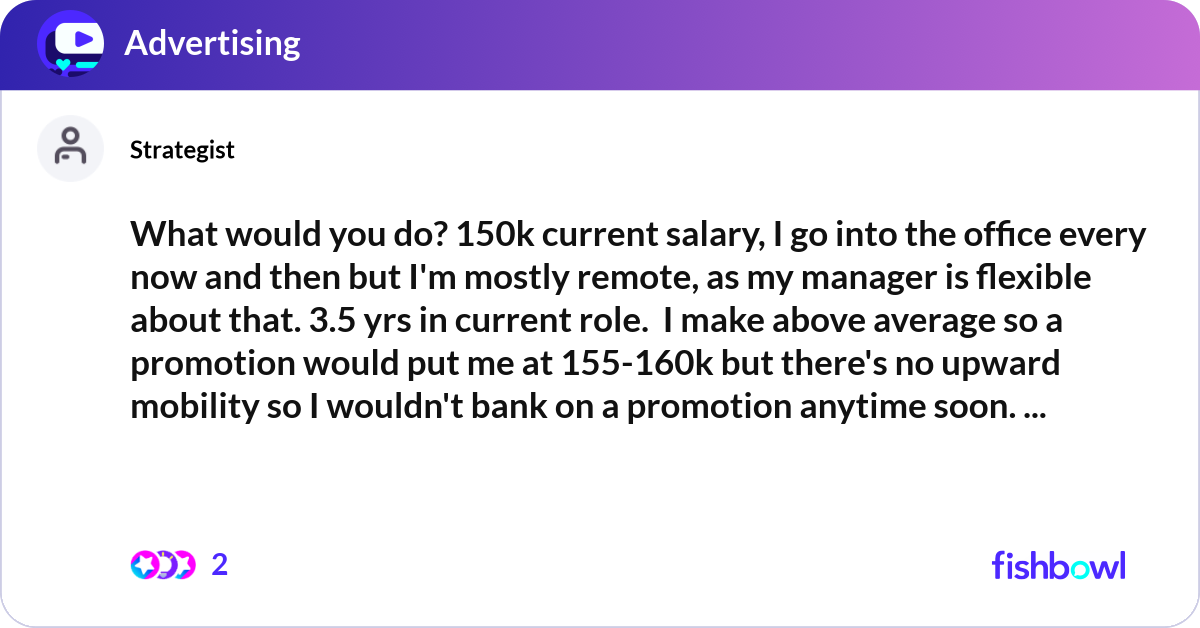 What would you do? 150k current salary, I go into | Fishbowl