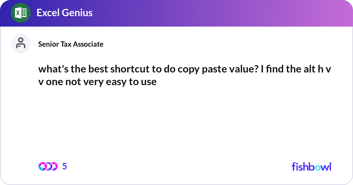 what's the best shortcut to do copy paste value? I... | Fishbowl