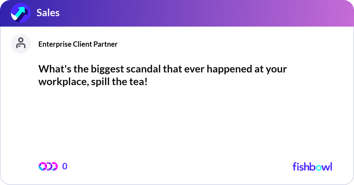 What's the biggest scandal that ever happened at y... | Fishbowl