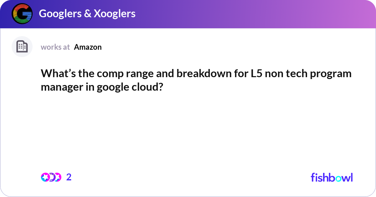 What’s the comp range and breakdown for L5 non tec... | Fishbowl