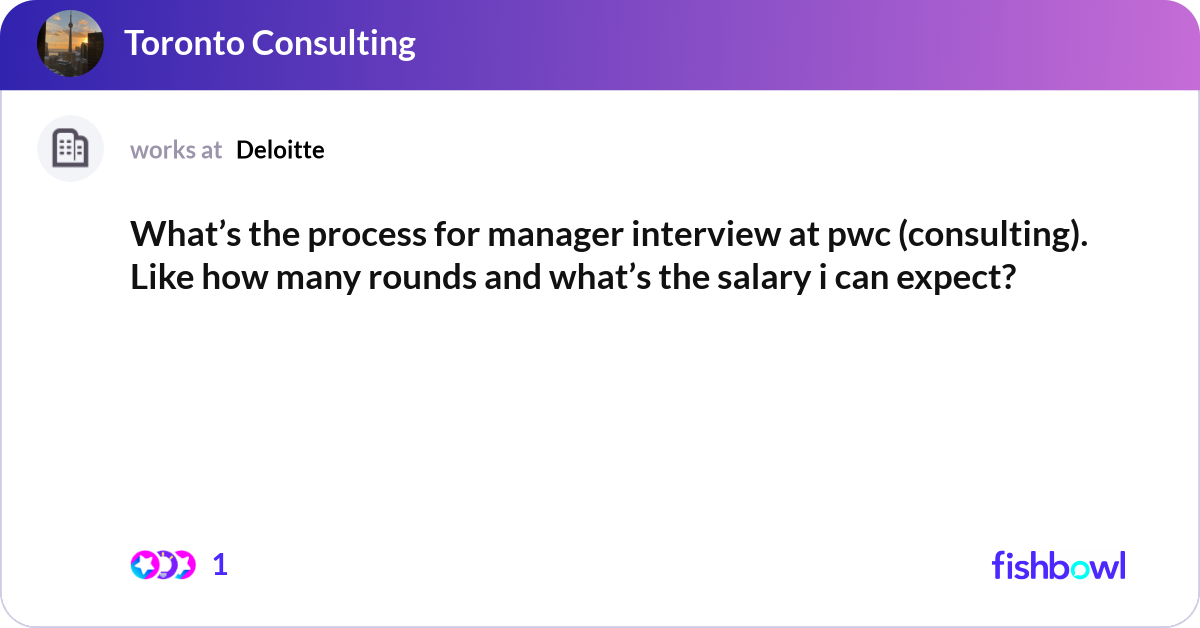 What’s the process for manager interview at pwc (c... | Fishbowl