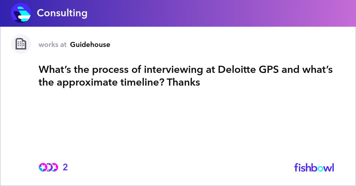 What’s the process of interviewing at Deloitte GPS... | Fishbowl