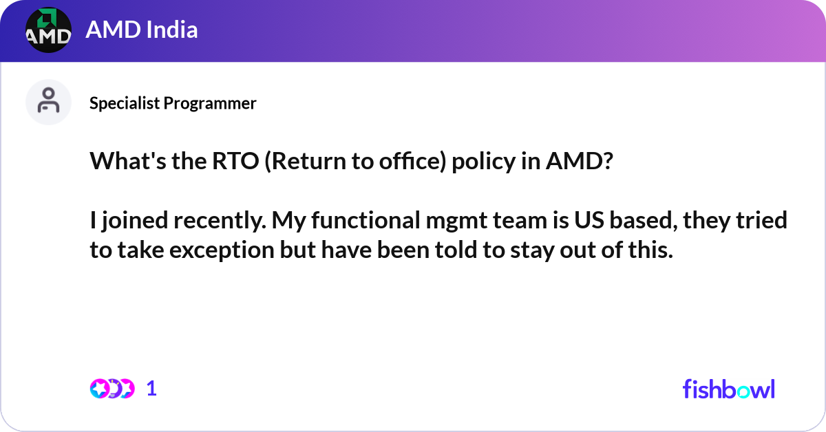What's the RTO (Return to office) policy in AMD? ... | Fishbowl