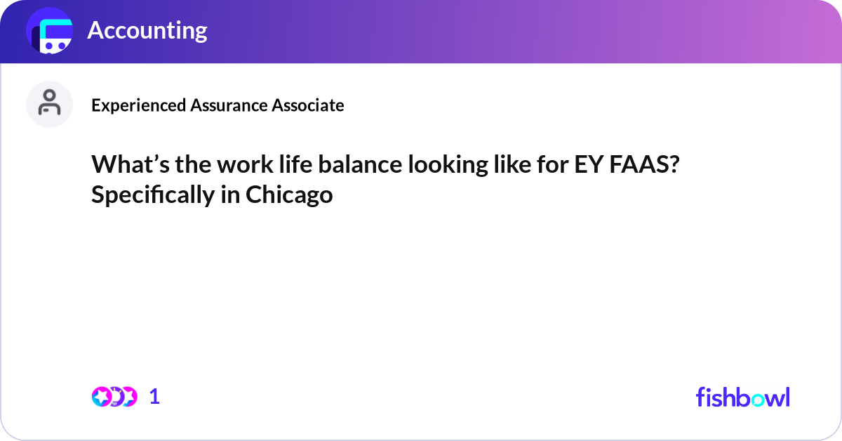 What’s the work life balance looking like for EY F... | Fishbowl