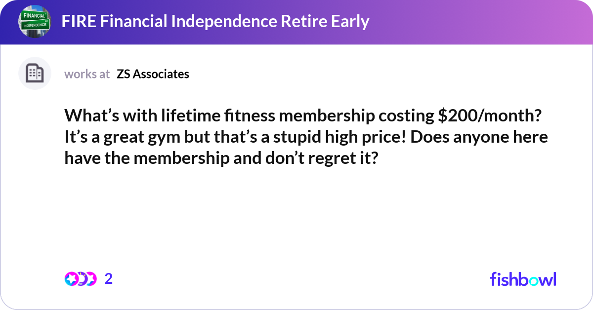 What’s with lifetime fitness membership costing 2... Fishbowl
