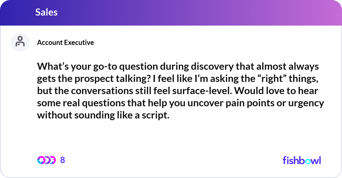 Go To Question What’s your go-to question during discovery that a... | Fishbowl