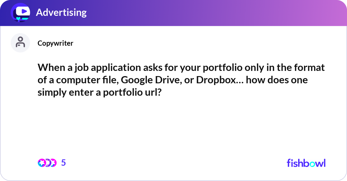 When a job application asks for your portfolio onl... | Fishbowl