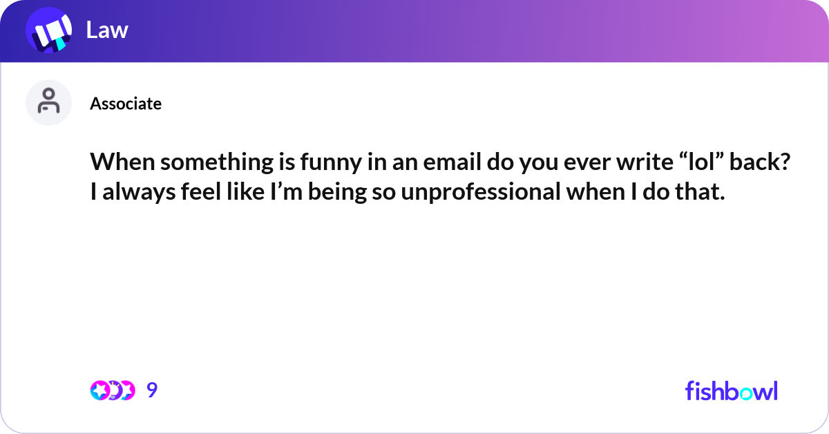 When something is funny in an email do you ever wr... | Fishbowl