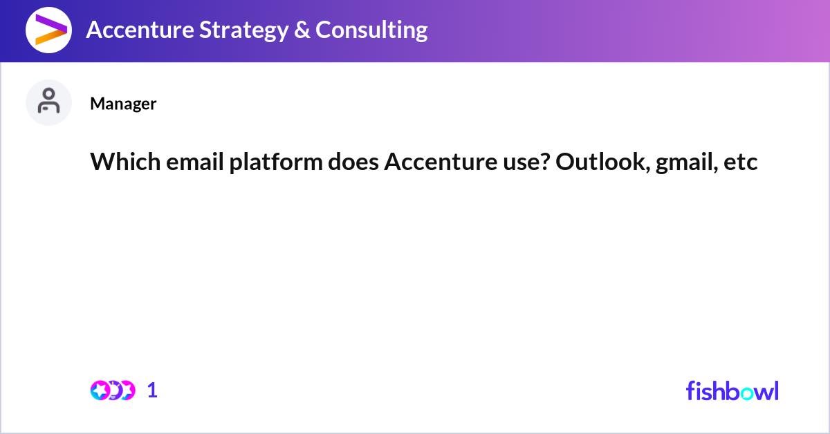 Which email platform does Accenture use? Outlook, ... | Fishbowl