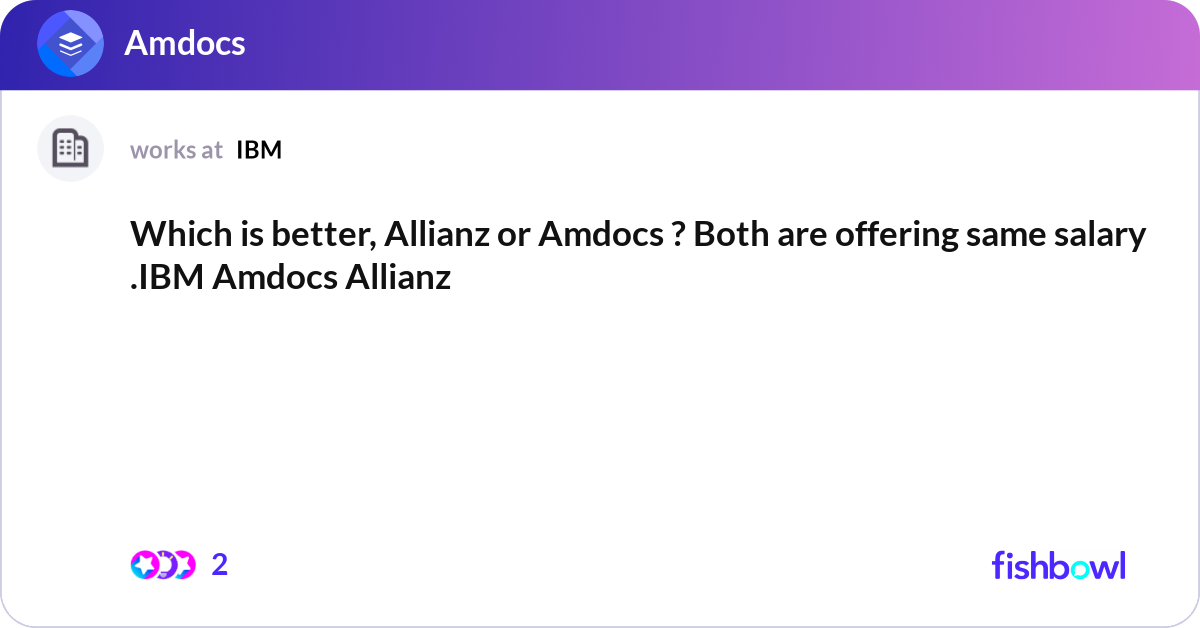 Which is better, Allianz or Amdocs ? Both are offe... | Fishbowl
