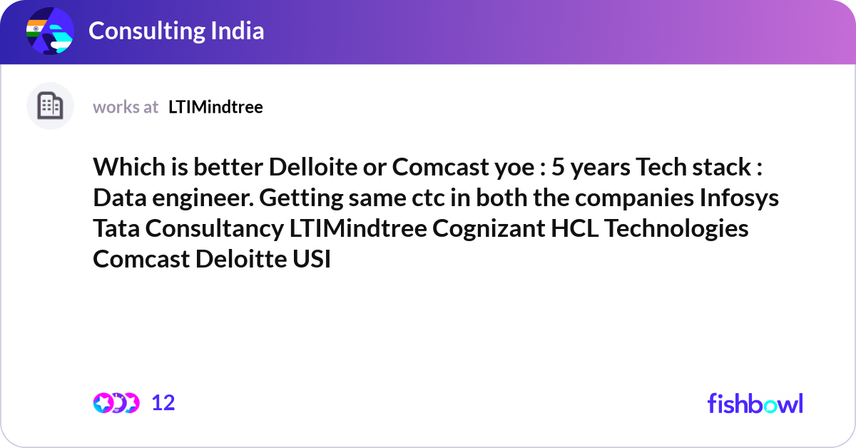 Which is better Delloite or Comcast yoe : 5 years ... | Fishbowl