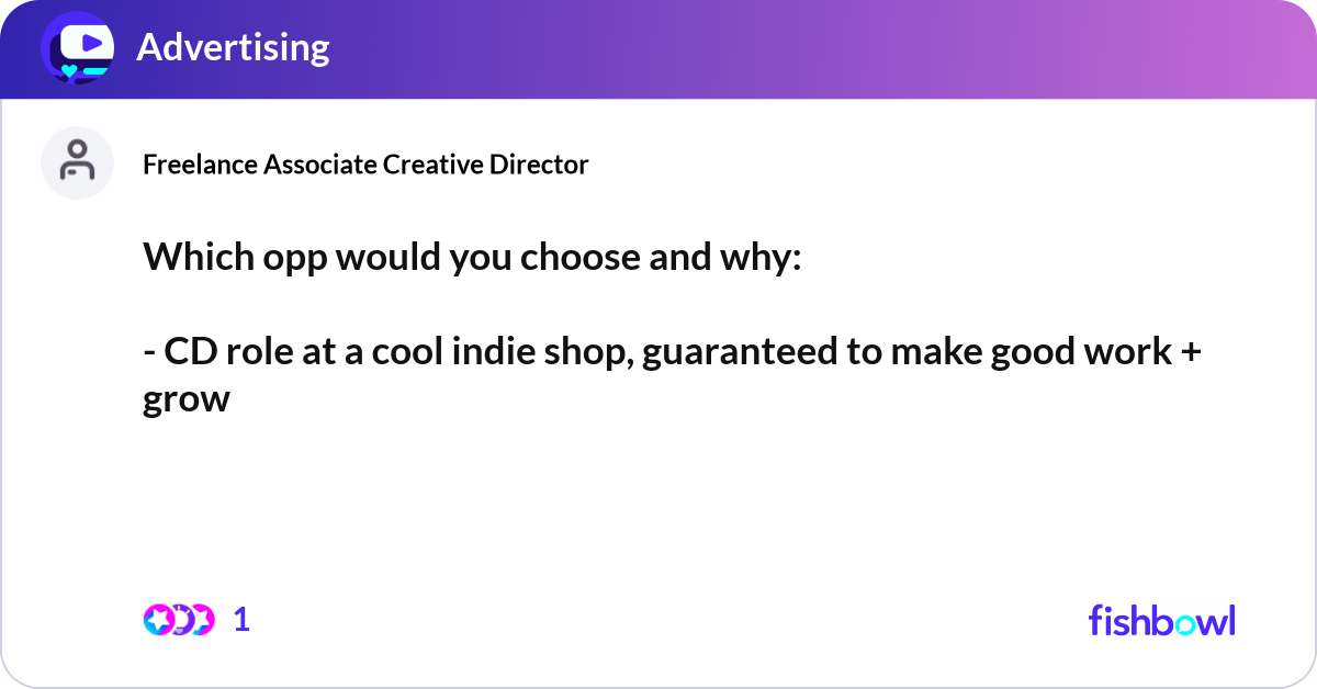 Which opp would you choose and why: - CD role at ... | Fishbowl