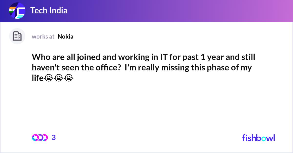 Who are all joined and working in IT for past 1 ye... | Fishbowl