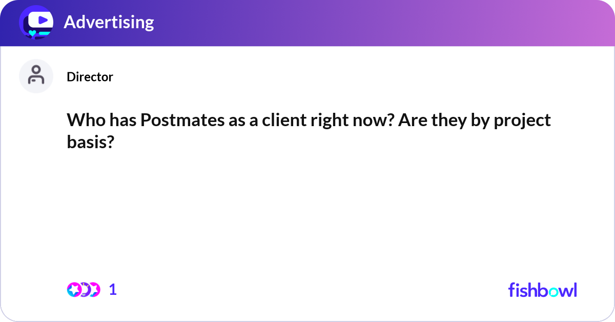 Who has Postmates as a client right now? Are they ... | Fishbowl