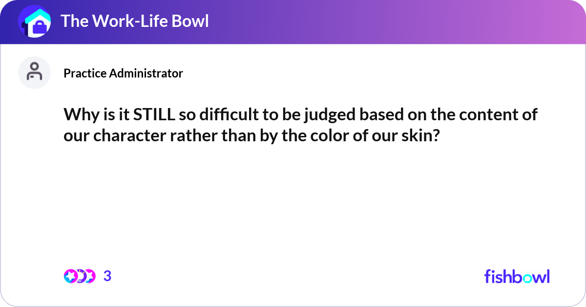 Why is it STILL so difficult to be judged based on... | Fishbowl