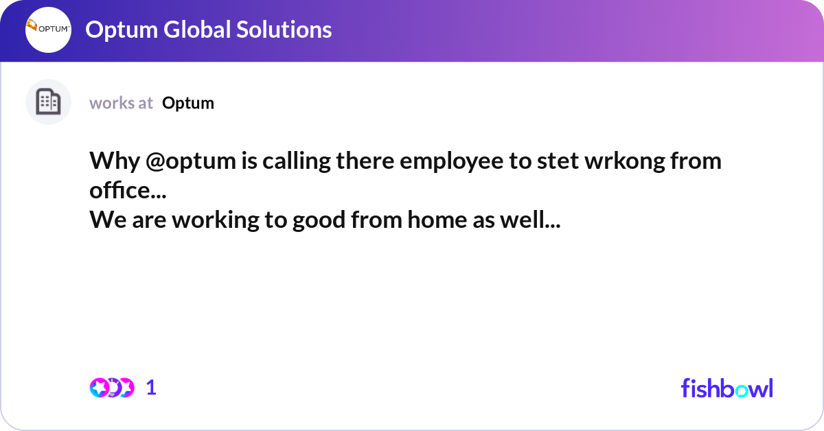 Why @optum is calling there employee to stet wrkon... | Fishbowl