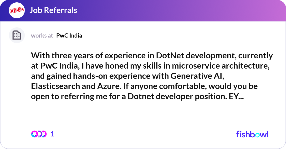 With three years of experience in DotNet developme... | Fishbowl
