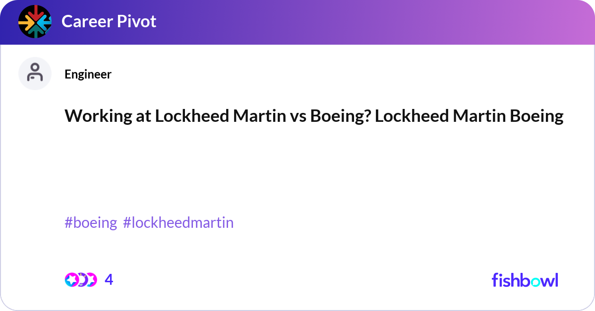 Working at Lockheed Martin vs Boeing? Lockheed Mar... | Fishbowl