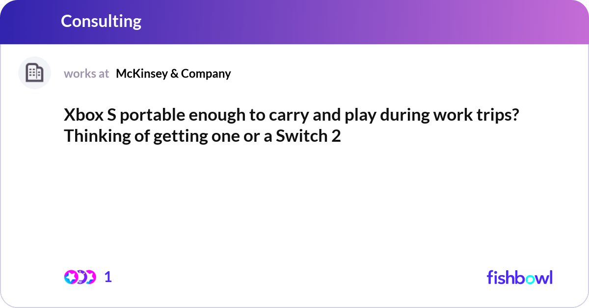 Xbox S portable enough to carry and play during wo... | Fishbowl