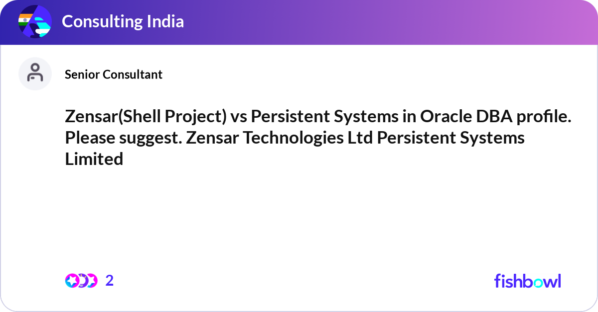 Zensar(Shell Project) vs Persistent Systems in Ora... | Fishbowl