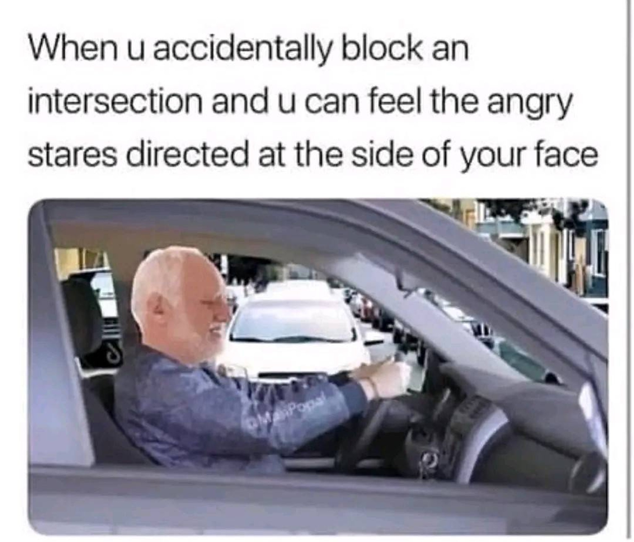 Meme: when u accidentally block an intersection...... | Fishbowl